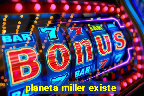 planeta miller existe